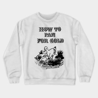 Pan For Gold Crewneck Sweatshirt